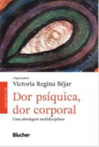 Dor psíquica, dor corporal Dor psíquica, dor corporal