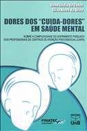 Dores dos cuida-dores em saude mental: sobre a complexidade do sofrimento p - UNB