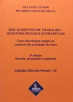 Dos Acidentes de Trabalho: Questões Penais e Extrapenais - Coleção Ciências Penais - Vol.4 Dos Acidentes de Trabalho: Questões Penais e Extrapenais - Coleção Ciências Penais - Vol.4