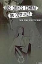 Dos Crimes Contra os Costumes Dos Crimes Contra os Costumes