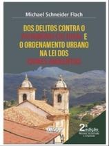 Dos delitos contra o patrimônio cultural e o ordenamento urbano na lei dos crimes ambientais - DEL REY