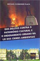 DOS DELITOS CONTRA O PATRIMôNIO CULTURAL E O ORDENAMENTO URBANO NA LEI DOS - DEL REY