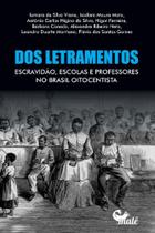 Dos Letramentos, Escravidão, Escolas E Professores No Brasil Oitocentista