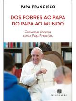 Dos pobres ao papa, do papa ao mundo