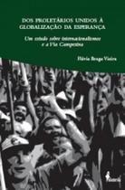 Dos proletarios unidos a globalizacao da esperanca - um estudo sobre intern - ALAMEDA CASA EDITORIAL