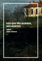 Dos Que Vao Morrer, Aos Mortos