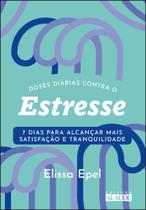 Doses Diarias contra o Estresse: 7 Dias para Alcancar Mais Satisfacao e tra - ALAUDE EDITORIAL