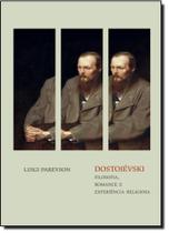 Dostoievski - filosofia, romance e experiencia religiosa
