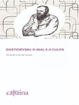 Dostoiévski: o mal e a culpa - CAJUINA EDITORA