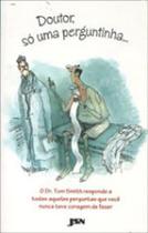Doutor, so uma perguntinha Doutor, so uma perguntinha