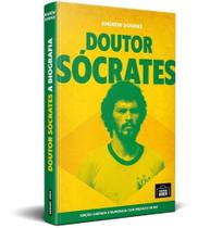 Doutor Socrates: A Biografia - (Especial Capa Dura) Doutor Socrates: A Biografia - (Especial Capa Dura)
