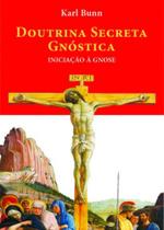 DOUTRINA SECRETA GNÓSTICA: Iniciação à Gnose - EDISAW DOUTRINA SECRETA GNÓSTICA: Iniciação à Gnose - EDISAW