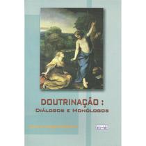 Doutrinação: Diálogos e Monólogos