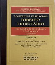 Doutrinas Essenciais. Direito Tributário - Volume 11. Administração Tributaria