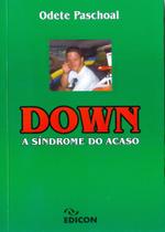 Down - A Sindrome Do Acaso Down - A Sindrome Do Acaso