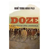 Doze, A Gestão de uma Liderança - Renê Terra Nova
