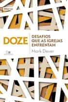 Doze Desafios Que As Igrejas Enfrentam - Vida Nova Doze Desafios Que As Igrejas Enfrentam - Vida Nova