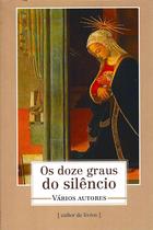 Doze Graus do Silencio, os - Varios Autores - Cultor de Livros -