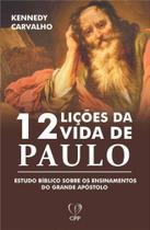 Doze Lições Da Vida De Paulo - Estudo Bíblico Sobre Ensinamentos Do Grande Apóstolo - Casa Publicadora Paulista