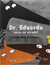 Dr. Eduardo Certo ou Errado E Mais Duas Histórias... - Lafonte