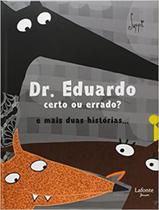 Dr. Eduardo Certo ou Errado E Mais Duas Histórias... - Lafonte