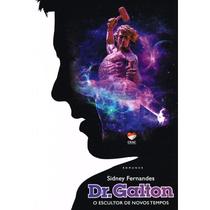 Dr. Galton - O Escultor de Novos Tempos Dr. Galton - O Escultor de Novos Tempos
