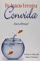 Dr. Inácio Convida...Você a Pensar! Dr. Inácio Convida...Você a Pensar!