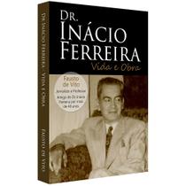 Dr. Inácio Ferreira - Vida e Obra - Livraria Chico Xavier Dr. Inácio Ferreira - Vida e Obra - Livraria Chico Xavier
