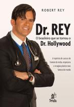 Dr. Rey - O Brasileiro que se tornou o Dr. Hollywood Dr. Rey - O Brasileiro que se tornou o Dr. Hollywood