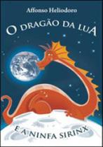 Dragao da lua e a ninfa sirinx, o - THESAURUS EDITORA ** Dragao da lua e a ninfa sirinx, o - THESAURUS EDITORA **