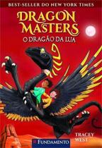 Dragon Masters 06: O Dragão Da Lua - FUNDAMENTO