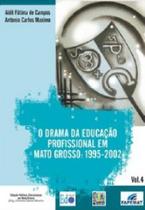 Drama Da Educacao Profissional Em Mato Grosso, O: 1995-2002 - 1ª - EDITORA LIBER LIVRO