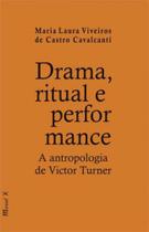 Drama, ritual e performance: a antropologia de victor turner - MAUAD X Drama, ritual e performance: a antropologia de victor turner - MAUAD X