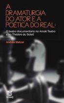 Dramaturgia do ator e a poetica real, a - EDUERJ - EDIT. DA UNIV. DO EST. DO RIO - UERJ Dramaturgia do ator e a poetica real, a - EDUERJ - EDIT. DA UNIV. DO EST. DO RIO - UERJ
