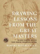 Drawing lessons from the great masters - WATSON-GUPTILL PUBLISHING