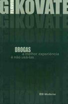 Drogas - a Melhor Experiencia e Nao Usa-las - MODERNA