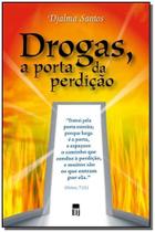 Drogas, a Porta da Perdição Drogas, a Porta da Perdição