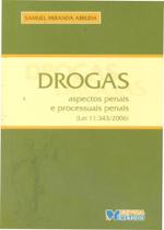 Drogas - Aspectos Penais e Processuais Penais (Lei nº 11.343/2006) Drogas - Aspectos Penais e Processuais Penais (Lei nº 11.343/2006)