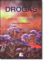 Drogas: Enquanto Existe Vida Há Recuperação!