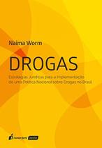 Drogas - Estratégias Jurídicas para a Implementação de uma Política Nacional sobre Drogas