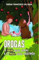 Drogas O Bem que Atrai E o Mal que Destrói - Scortecci Drogas O Bem que Atrai E o Mal que Destrói - Scortecci