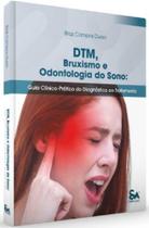 Dtm, Bruxismo E Odontologia Do Sono Guia ClínicoPrático Do Diagnóstico Ao Tratamento