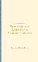 Duas comedias: lisistrata e as tesmoforiantes - MARTINS - MARTINS FONTES