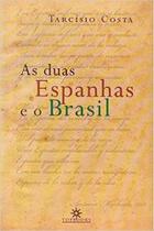 Duas Espanhas e o Brasil, As Duas Espanhas e o Brasil, As