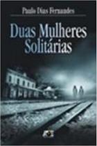 Duas mulheres solitarias - LEDUR SERVIÇOS EDITORIAIS LTDA