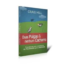 Duas Pulgas e Nenhum Cachorro - Craig Hill - 4191 Compra segura Livro mais vendido Compra recomendada Indicado para Casamento - UDF
