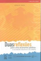Duas Reflexões Para uma Economia Política: a Sociedade Industrial e seu Dilema - UNB Duas Reflexões Para uma Economia Política: a Sociedade Industrial e seu Dilema - UNB