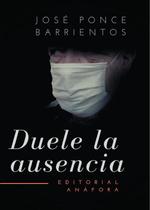 Duele la ausencia - Editorial Anáfora