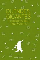 Duendes, Gigantes e Outros Seres Fantásticos Duendes, Gigantes e Outros Seres Fantásticos