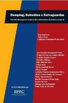 Dumping, subsidios e salvaguardas - revisitando aspectos tecnicos dos instr - EDITORA SINGULAR Dumping, subsidios e salvaguardas - revisitando aspectos tecnicos dos instr - EDITORA SINGULAR
